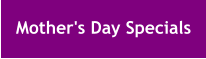 Mother's Day Specials