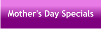 Mother's Day Specials