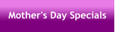 Mother's Day Specials